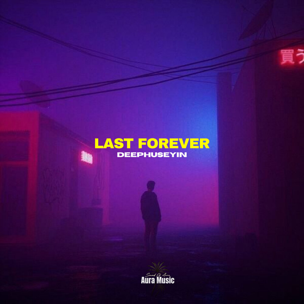 Last Forever - DeepHuseyin