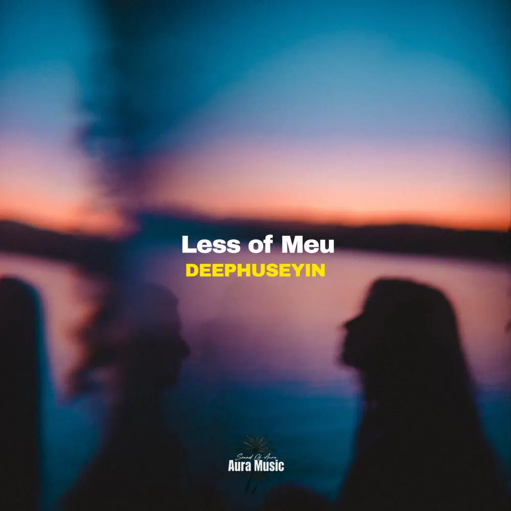 Less of Meu - DeepHuseyin