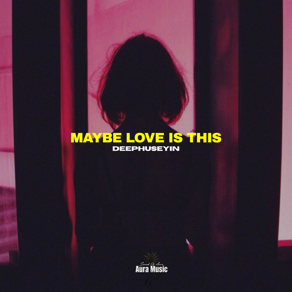 Maybe Love Is This - DeepHuseyin