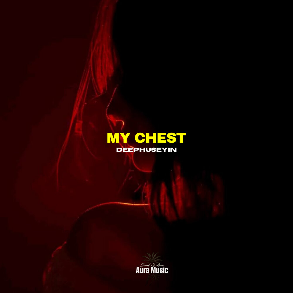 My Chest - DeepHuseyin