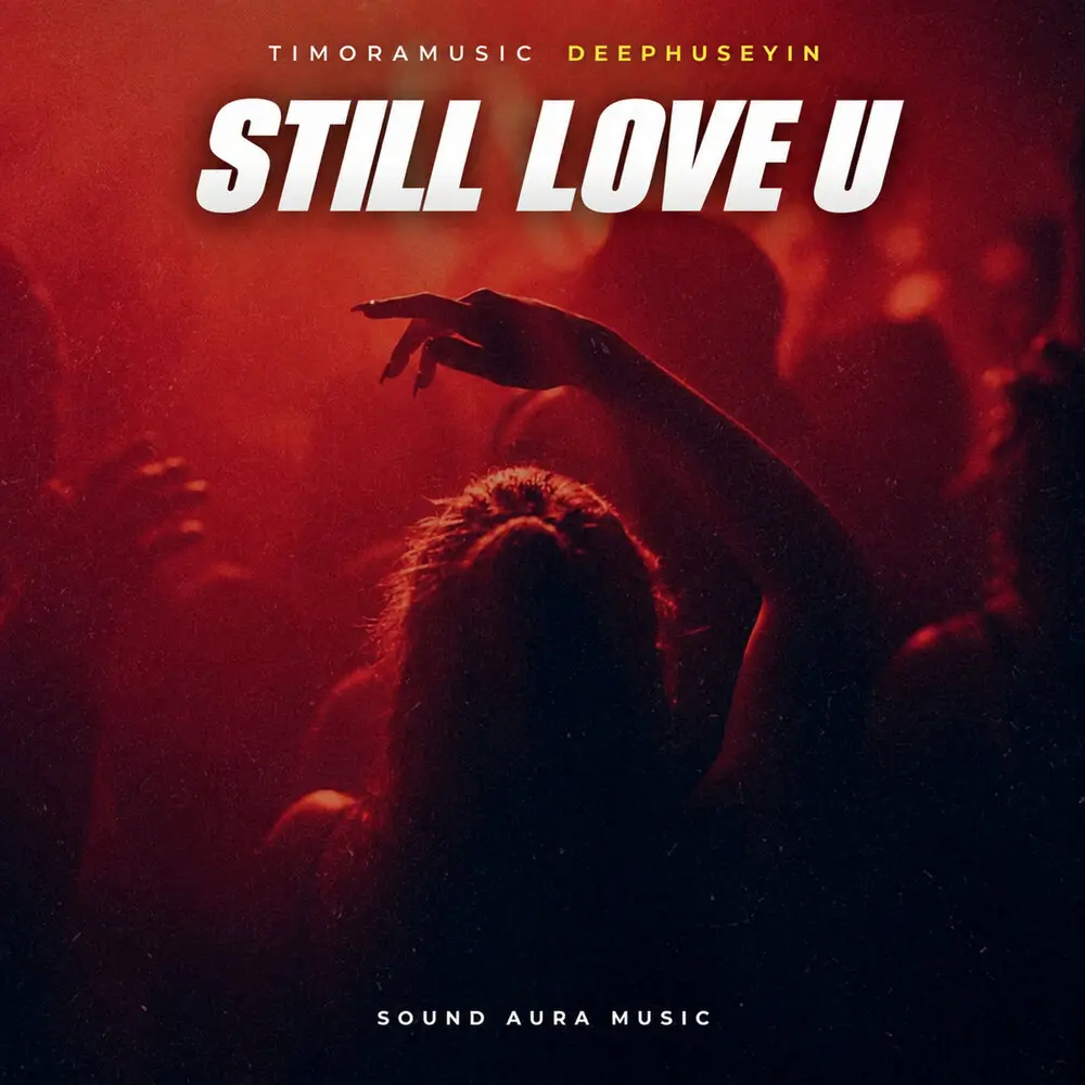 Still Love U - DeepHuseyin, Timoramusic