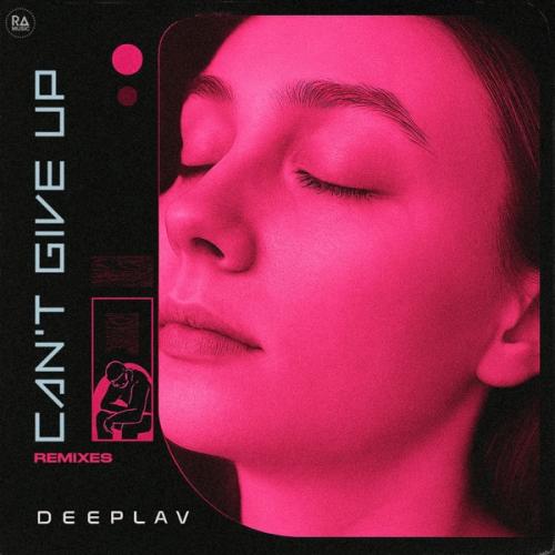Deeplav - Can't Give Up (Marime Remix)