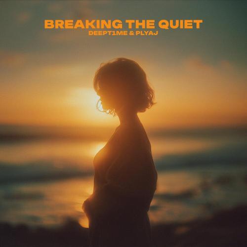 DEEPT1ME, PLYAJ - Breaking the Quiet