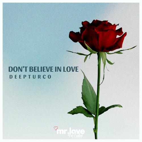 Don't Believe In Love - DeepTurco