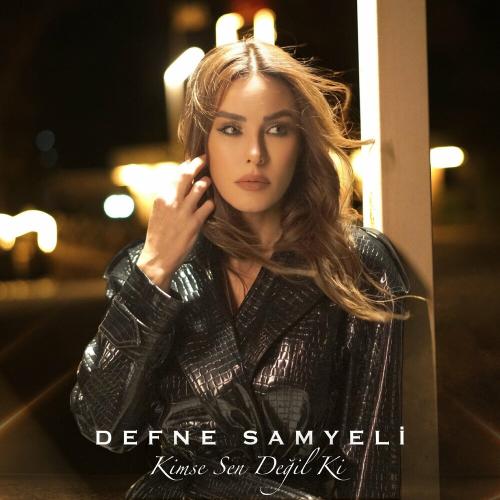 Defne Samyeli - Kimse Sen Değil Ki