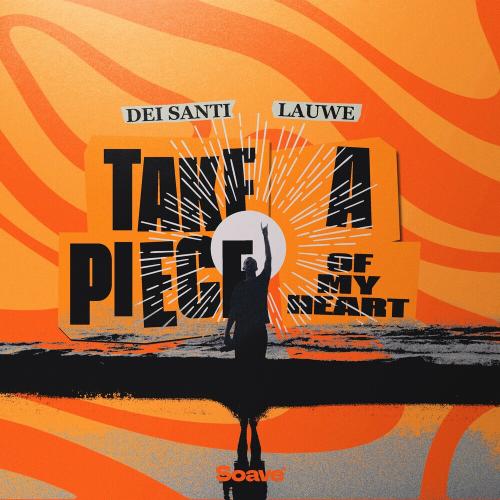 Dei Santi feat. LAUWE - Take A Piece (Of My Heart)