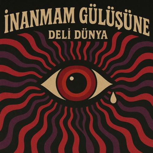 Deli Dünya - İnanmam Gülüşüne
