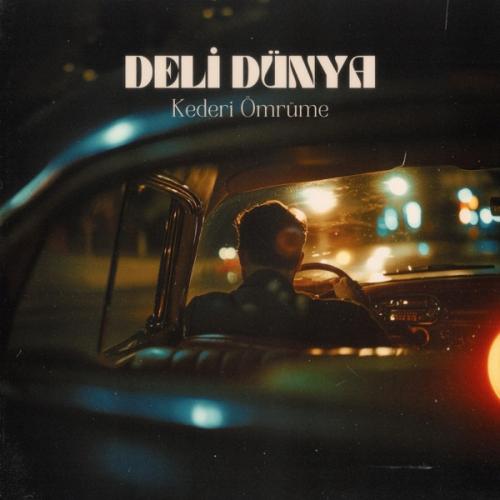 Deli Dünya - Kederi Ömrüme