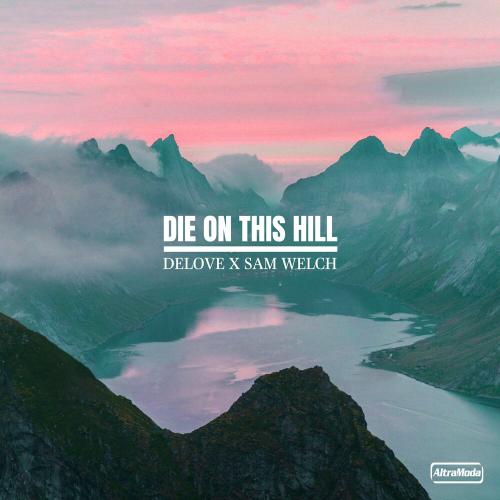Delove & Sam Welch - Die On This Hill