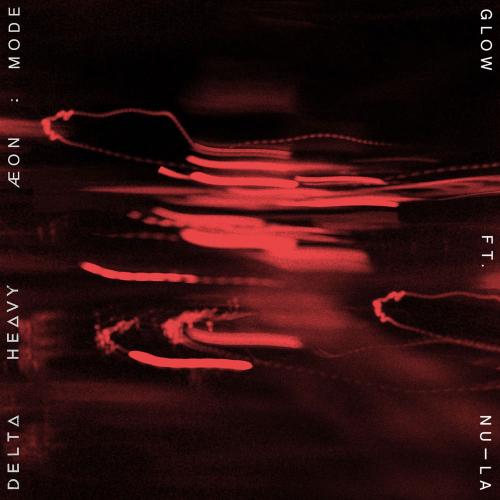 Delta Heavy, ÆON_MODE & Nu-La - Glow