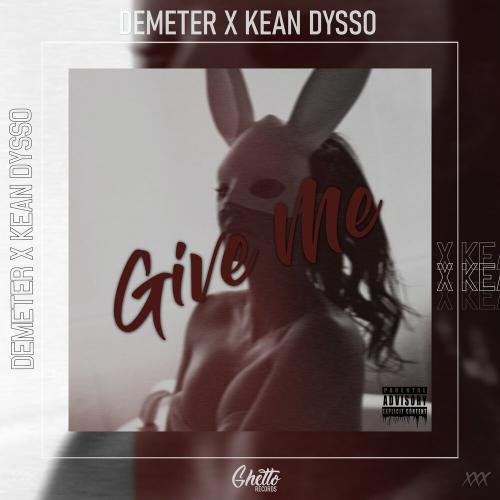 Give Me - Demeter & Kean Dysso