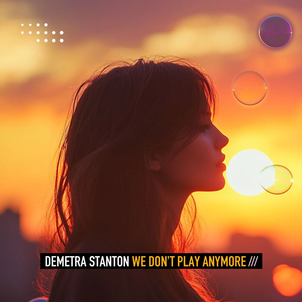 We Don't Play Anymore - Demetra Stanton