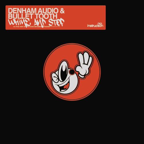 Denham Audio & bullet tooth - Whine & Stop