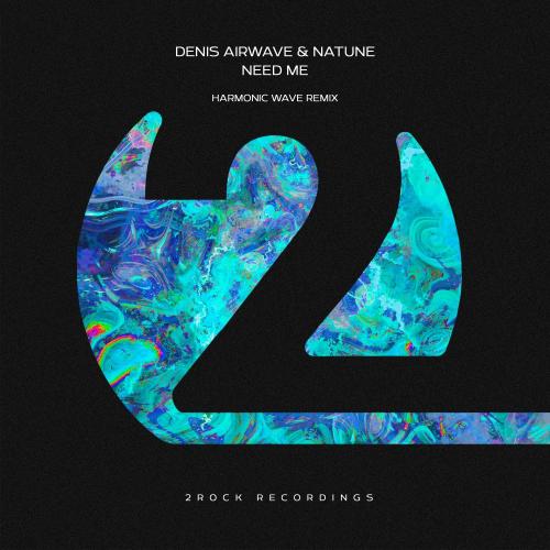 Denis Airwave, Natune & Harmonic Wave - Need Me (Harmonic Wave Remix)