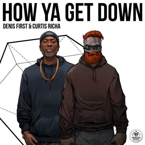 How Ya Get Down - Denis First feat. Curtis Richa