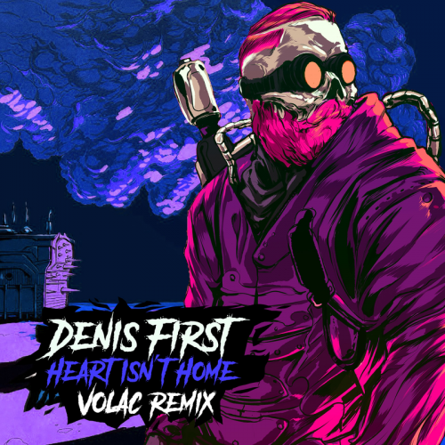 Denis First - Heart Isn't Home (Volac Remix)