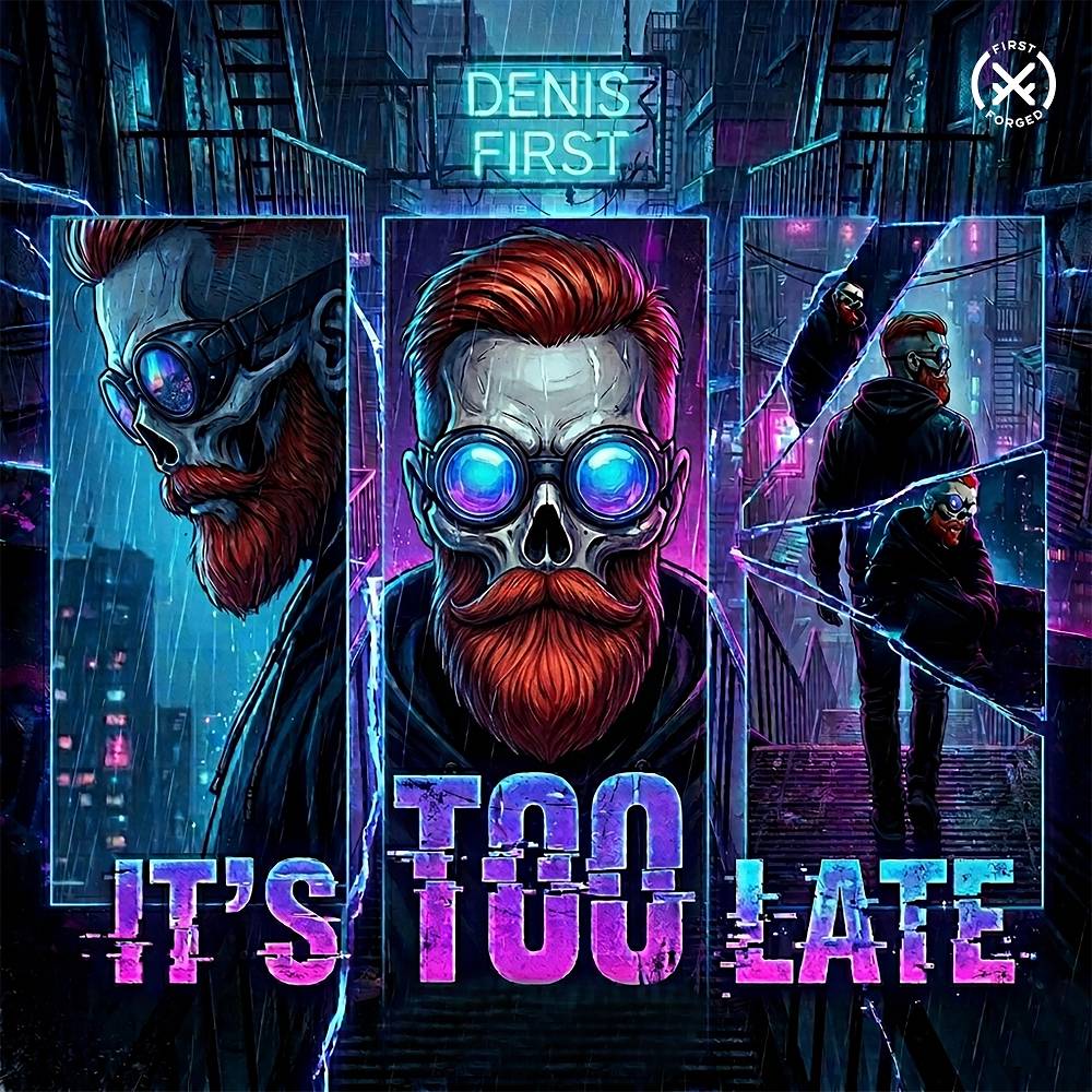 It's Too Late - Denis First
