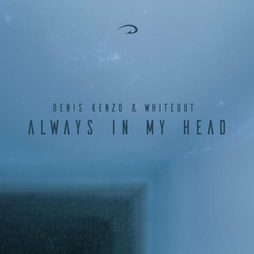 Denis Kenzo feat. Whiteout - Always In My Head