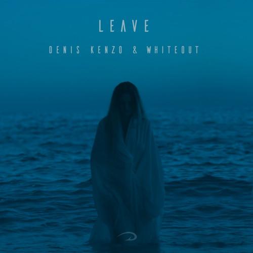 Denis Kenzo & WHITEOUT - Leave