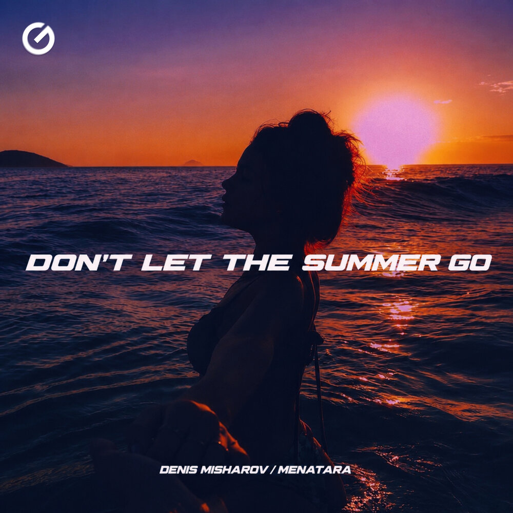 Don’t Let The Summer Go - Denis Misharov, Menatara