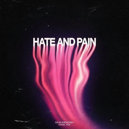 Denis Phenomen, angel vox - Hate and Pain