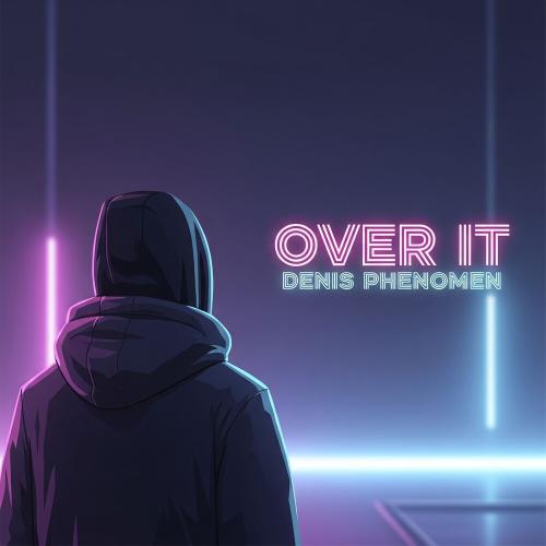 Denis Phenomen - Over It