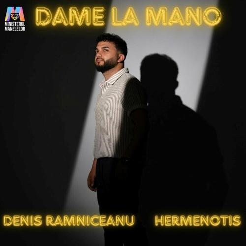 Denis Ramniceanu feat. Ministerul Manelelor & Hermenotis - Dame La Mano (Balkan Version)