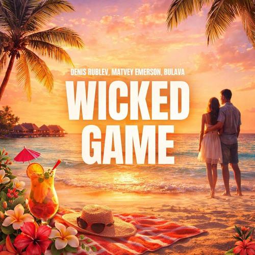 Denis Rublev & Matvey Emerson & BULAVA - Wicked Game