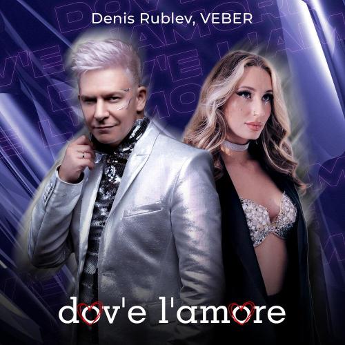 Denis Rublev, Veber - Dov'e L'amore