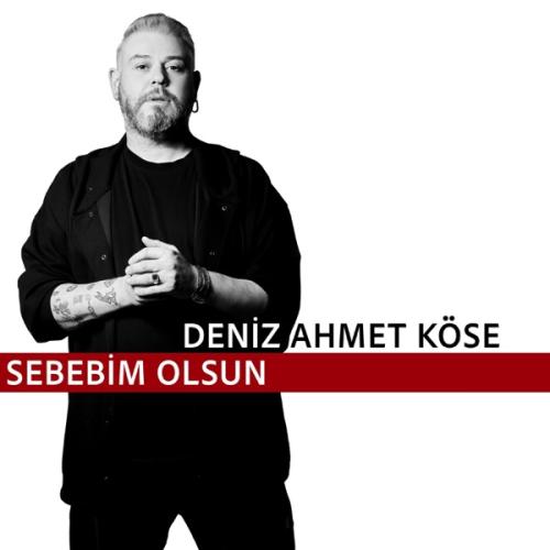 Sebebim Olsun - Deniz Ahmet Köse