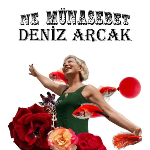 Ne Münasebet - Deniz Arcak