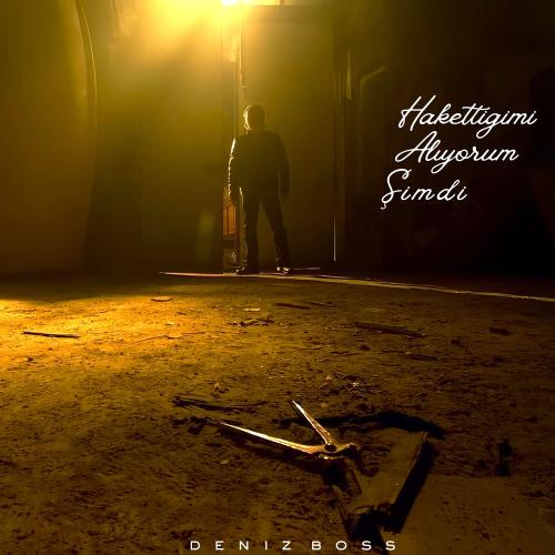 Deniz Boss - Hakettiğimi Alıyorum Şimdi