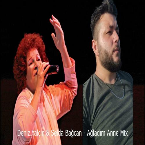 Ağladım Anne - Deniz Yalçın