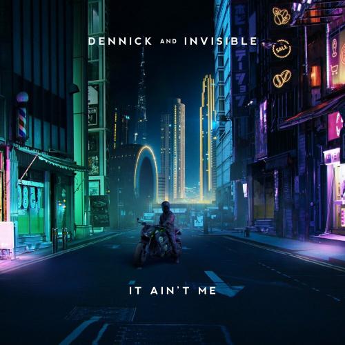 Dennick & Invisible - It Ain't Me