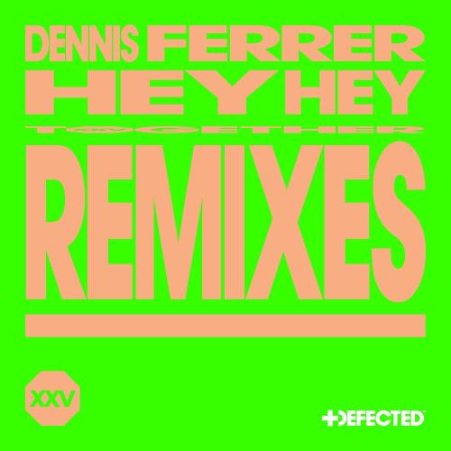Dennis Ferrer - Hey Hey (Da Capo & Kitty Amor Remix)