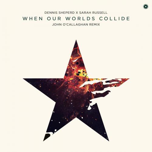 Dennis Sheperd feat. Sarah Russell - When Our Worlds Collide (John O Callaghan Remix)