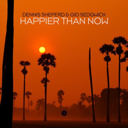 Dennis Sheperd & Gid Sedgwick - Happier Than Now