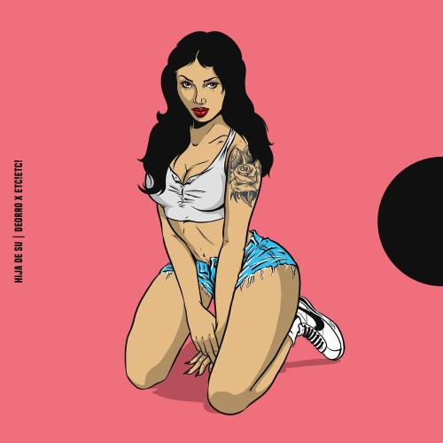 Deorro & Etc!etc! - Hija De Su