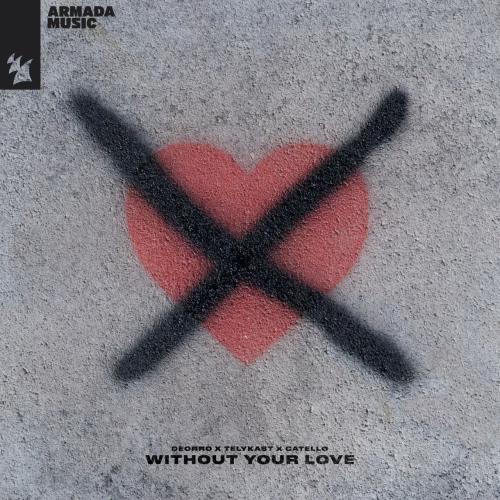 Deorro feat. TELYKast & Catello - Without Your Love