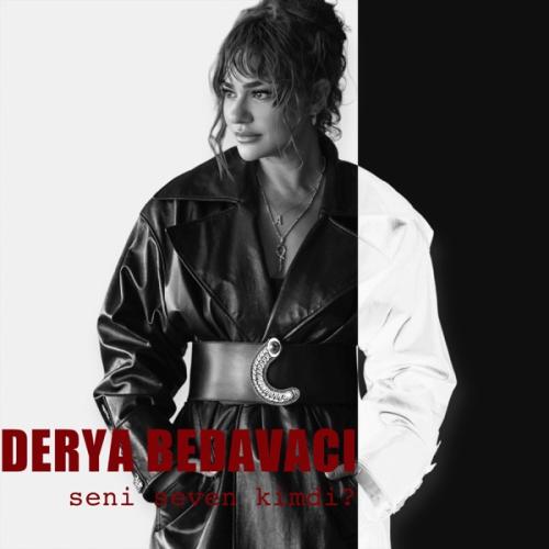 Derya Bedavacı - Seni Seven Kimdi