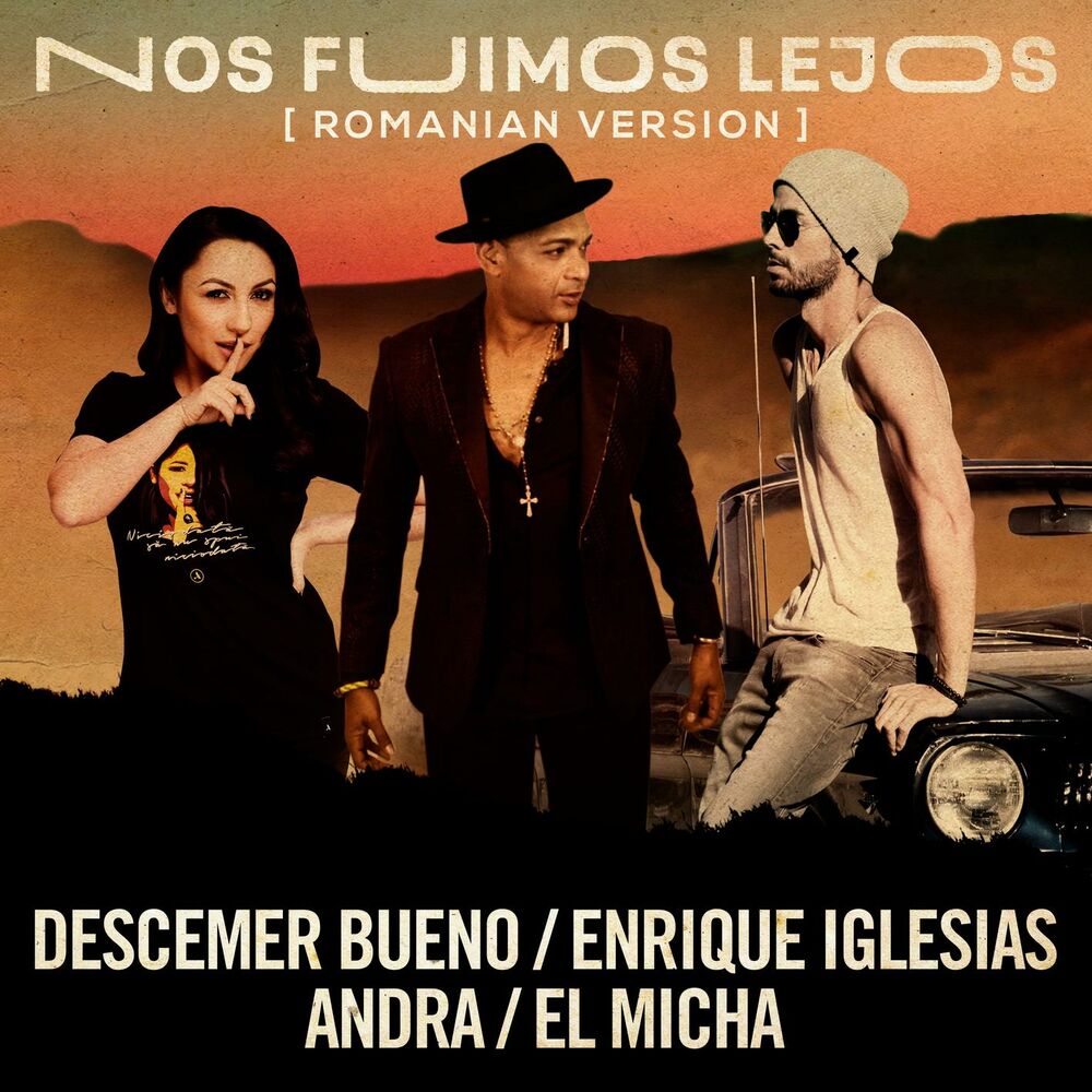 Nos Fuimos Lejos (Feat. El Micha) - Descemer Bueno, Enrique Iglesias & Andra feat. El Micha