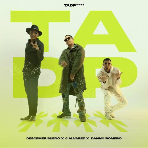 Descemer Bueno feat. J Alvarez & Danny Romero - TA DP