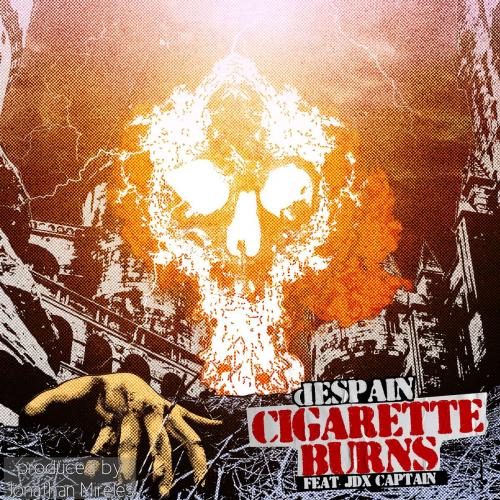Cigarette Burns - dESPAIN x Jonathan Mireles feat. JDX Captain
