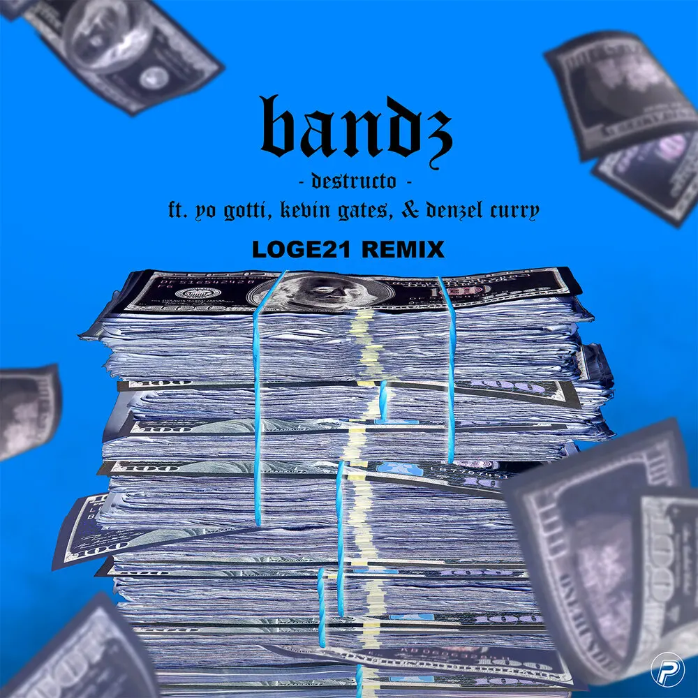 Bandz (Loge21 Remix; feat. Yo Gotti, Kevin Gates & Denzel Curry) - Destructo, Yo Gotti, Denzel Curry, Kevin Gates, Loge21