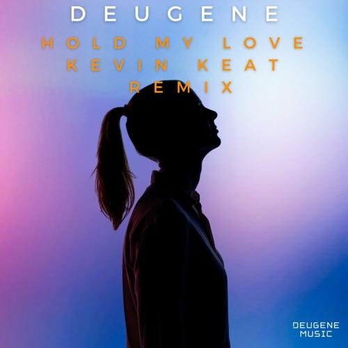 Hold My Love (Kevin Keat Club House Remix) - Deugene
