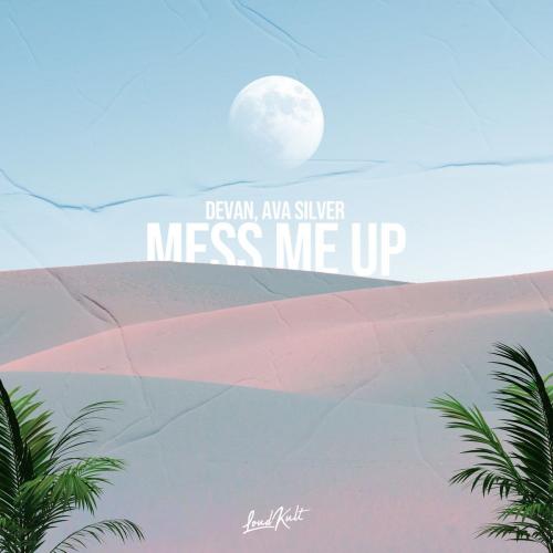 Devan & Ava Silver - Mess Me Up