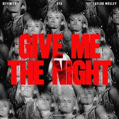 Devinity, Efa & Taylor Mosley - Give Me The Night
