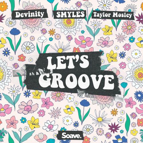 Devinity feat. Smyles x Taylor Mosley - Let Is Groove