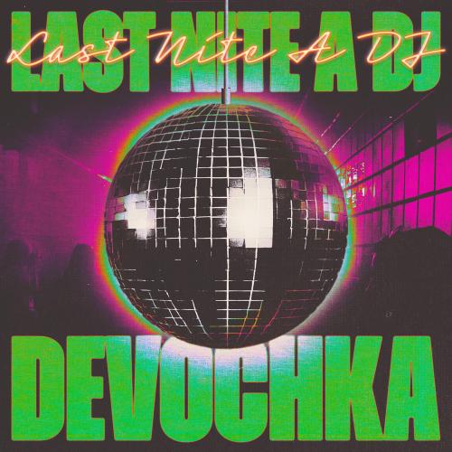 Last Nite A Dj - Devochka