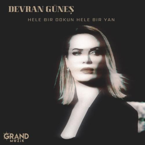 Hele Bir Dokun Hele Bir Yan - Devran Güneş
